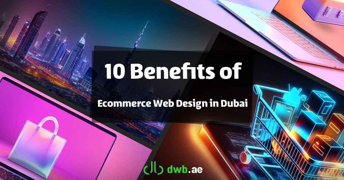 10 Benefits of Ecommerce Web Design in Dubai