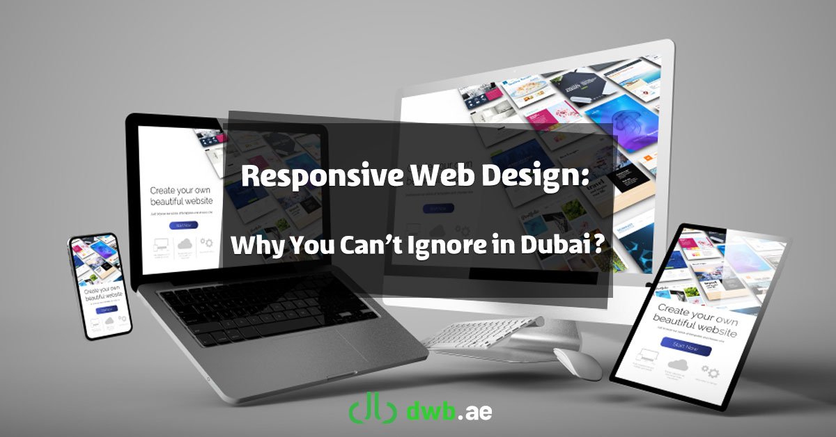 Responsive Web Design: Why You Can’t Ignore in Dubai?